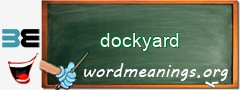 WordMeaning blackboard for dockyard